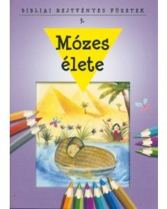 Mózes élete-BIBLIAI REJTVÉNYES FÜZETEK 3.