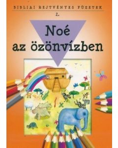 Noé az özönvízben-BIBLIAI REJTVÉNYES FÜZETEK 2.