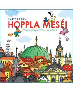 Hoppla meséi - Vendégségben Pécs városában