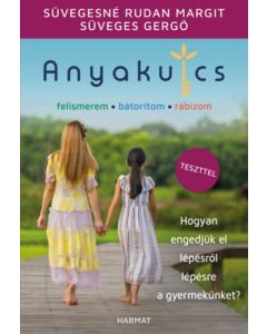 Anyakulcs - Hogyan engedjük el lépésről lépésre a gyermekünket?