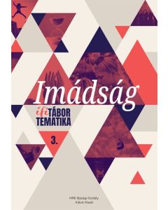 Imádság. Ifitábor tematika 3.
