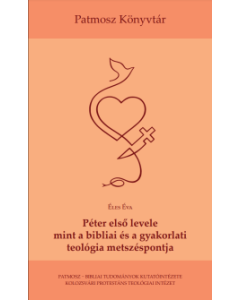 Péter első levele mint a bibliai és a gyakorlati teológia metszéspontja