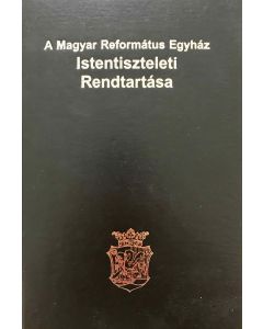 A Magyar Református Egyház Istentiszteleti Rendtartása