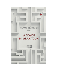 A jövőt mi alakítjuk! – Hogyan győzhetjük le a bénító korszellemet?