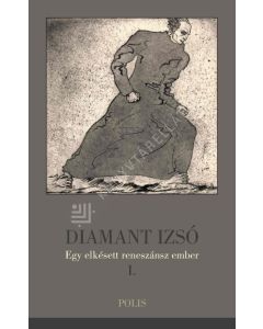 DIAMANT IZSÓ-EGY ELKÉSETT RENESZÁNSZ EMBER I.