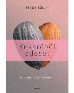 Keserűből édeset – Istennel a kríziseken át