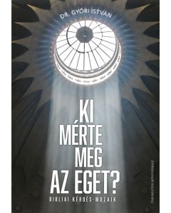Ki mérte meg az eget?