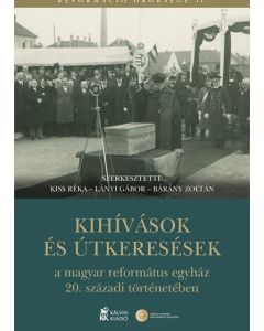 Kihívások és útkeresések a magyar református egyház 20. századi történetében