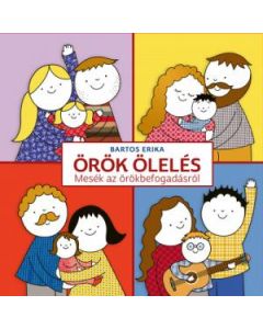 Örök ölelés - Mesék az örökbefogadásról
