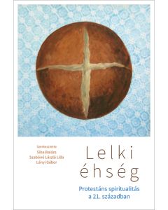 Lelki éhség. Protestáns spiritualitás a 21. században