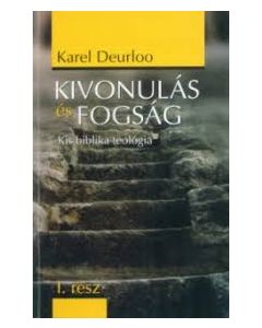 Kivonulás és fogság. Kis biblika teológia. I. rész