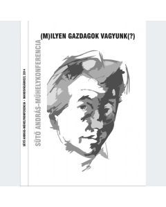 (M)ilyen gazdagok vagyunk(?) Sütő András-műhelykonferencia