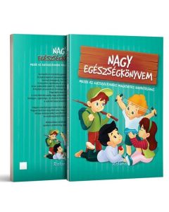 Nagy egészségkönyvem - Mesék az egészségtudatos magatartás kialakításához
