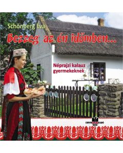 Bezzeg az én időmben... – Néprajzi kalauz gyermekeknek