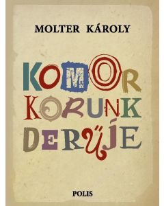 Komor korunk derűje