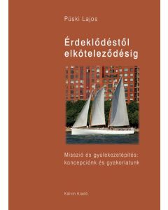 Érdeklődéstől elköteleződésig. Misszió és gyülekezetépítés