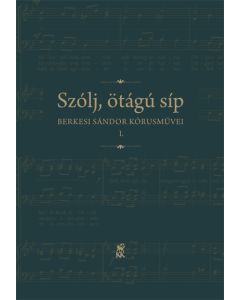 Szólj, ötágú síp I. Berkesi Sándor kórusművei