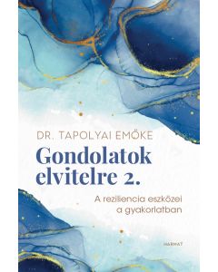 Gondolatok elvitelre 2. A reziliencia eszközei a gyakorlatban