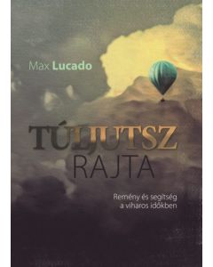 Túljutsz rajta Remény és segítség a viharos időkben