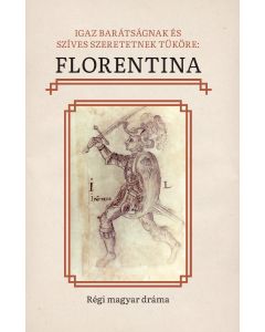 Igaz barátságnak és szíves szeretetnek tüköre: Florentina