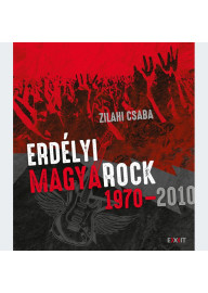 Erdélyi magyaRock 1970-2010
