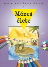 Mózes élete-BIBLIAI REJTVÉNYES FÜZETEK 3.