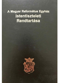 A Magyar Református Egyház Istentiszteleti Rendtartása