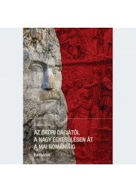 Az ókori Dáciától a nagy egyesülésen át a mai Romániáig