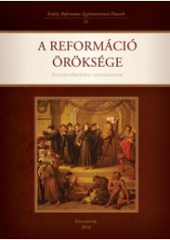 A reformáció öröksége. Egyháztörténeti tanulmányok