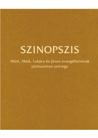 Szinopszis. Mt, Mk, Lk és Jn párhuzamos szövege (rev. új ford. 1990)