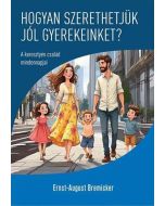 Hogyan szerethetjük jól gyerekeinket?