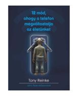 12 mód, ahogy a telefon megváltoztatja az életünket