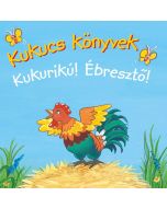 Kukucs könyvek - Kukurikú! Ébresztő!