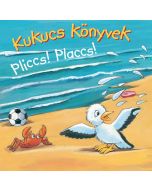 Kukucs könyvek - Pliccs! Placcs!