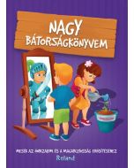 Nagy bátorságkönyvem - Mesék az önbizalom és a magabiztosság erősítéséhez