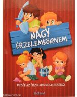 Nagy érzelemkönyvem - Mesék az érzelmek kifejezéséhez