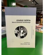 Juhász Zsófia élete és diakóniai munkássága