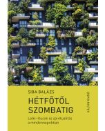 Hétfőtől szombatig. Lelki rítusok és spiritualitás a mindennapokban