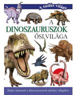 A dinoszauruszok ősi világa