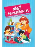 Nagy óvodáskönyvem - Mesék az óvodai beilleszkedés megkönnyítéséhez