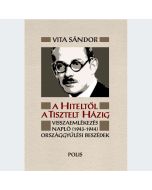 A Hiteltől a Tisztelt Házig. Visszaemlékezés napló (1943-1944)