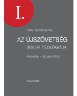 Az Újszövetség bibliai teológiája 1. Alapvetés. Jézustól Pálig