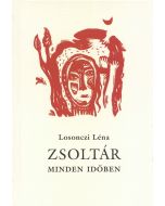Losonczi Léna Zsoltár minden időben. A 150 zsoltár parafrázisa Keresztes Dóra illusztrációival